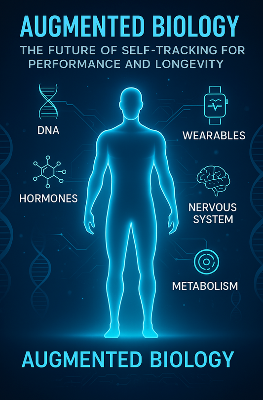 Augmented Biology: The Future of Self-Tracking for Performance and Longevity
