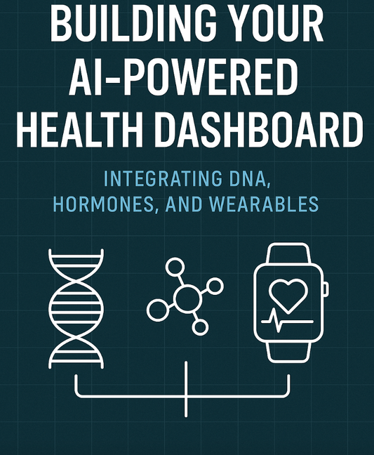Building Your AI-Powered Health Dashboard: Integrating DNA, Hormones, and Wearables