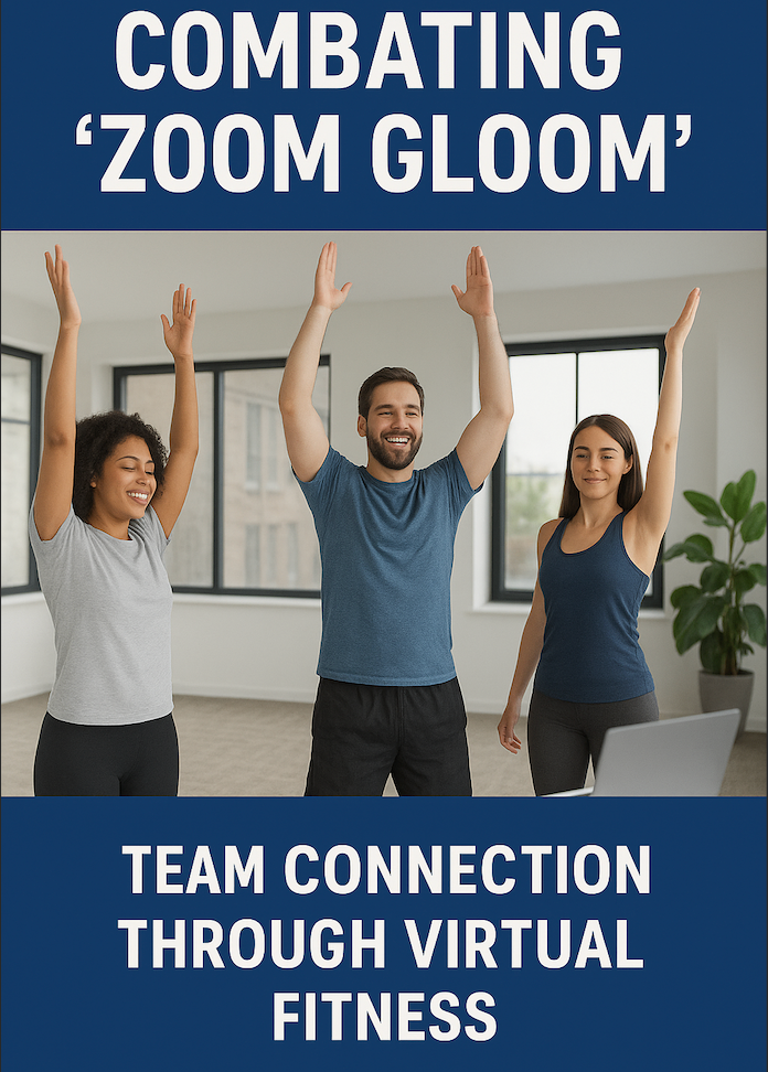Combating "Zoom Gloom": A Strategic Guide to Fostering Team Connection Through Virtual Fitness