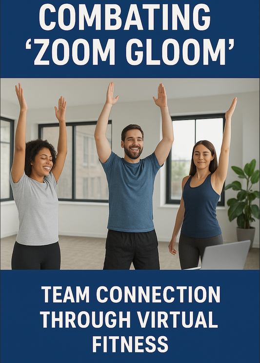 Combating "Zoom Gloom": A Strategic Guide to Fostering Team Connection Through Virtual Fitness