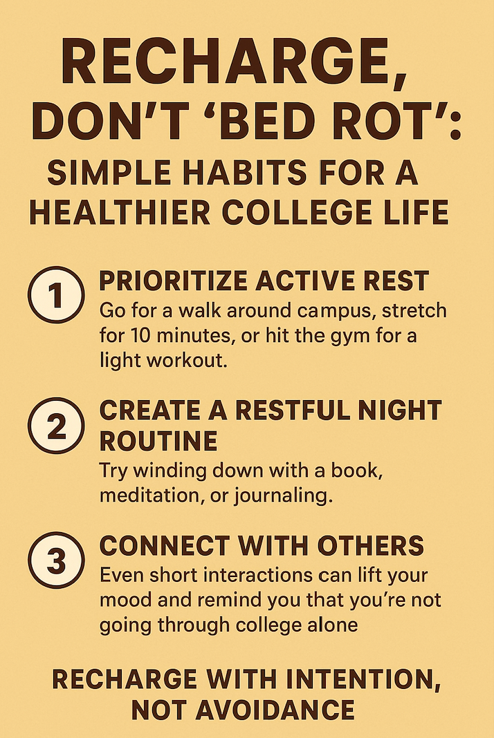 Recharge, Don’t “Bed Rot”: Simple Habits for a Healthier College Life