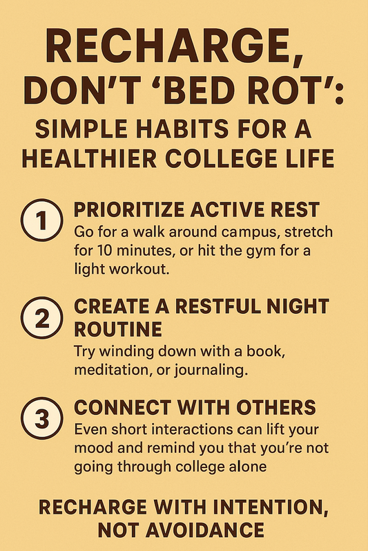 Recharge, Don’t “Bed Rot”: Simple Habits for a Healthier College Life