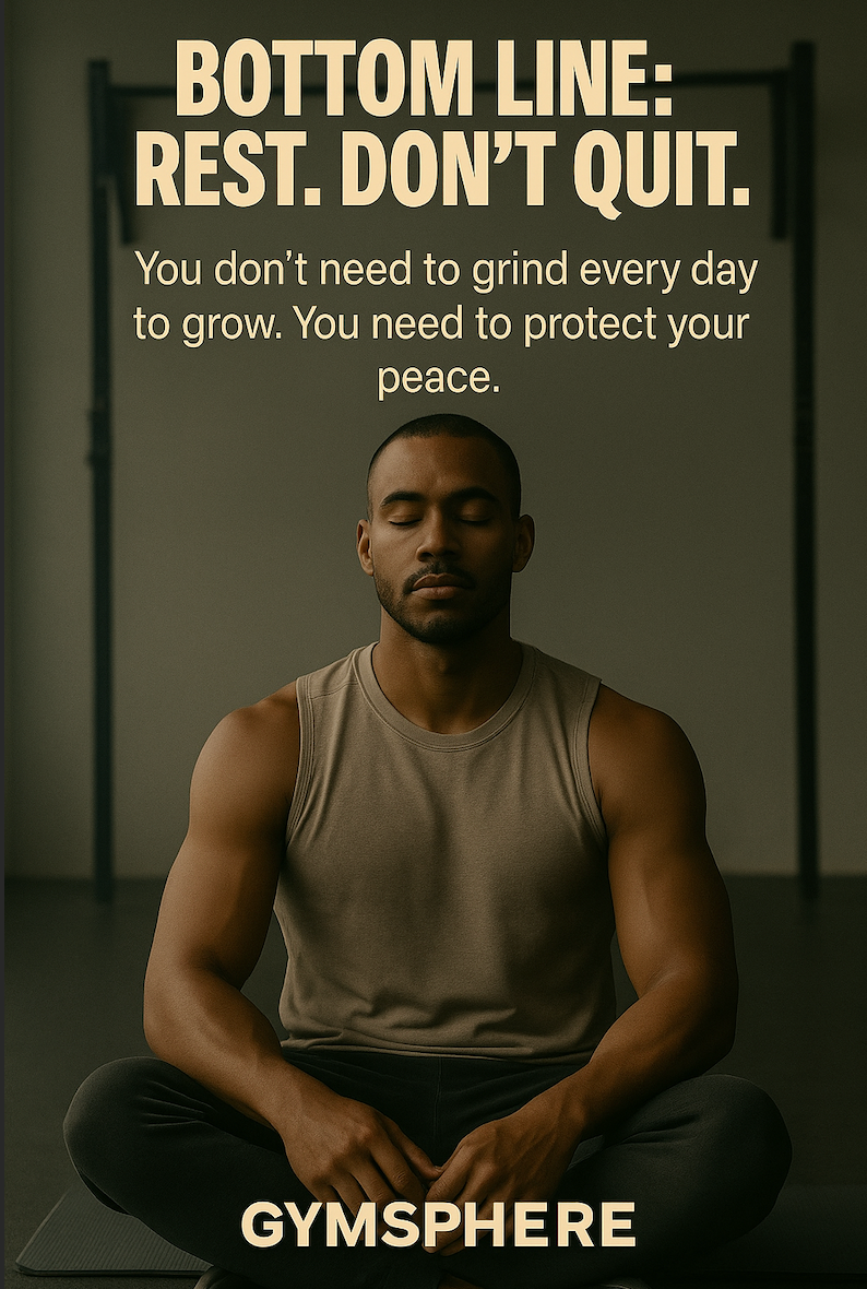 Bottom Line: Rest. Don’t Quit.