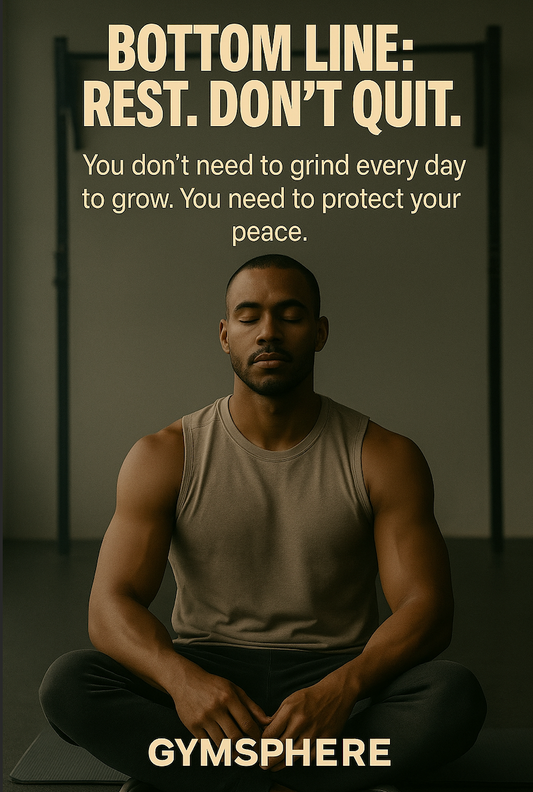 Bottom Line: Rest. Don’t Quit.